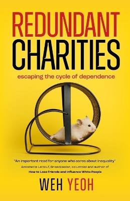 Redundant Charities: Escaping the cycle of dependence - Weh Yeoh - cover