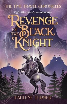 Revenge of the Black Knight: A YA time travel adventure in medieval England - Paulene Turner - cover