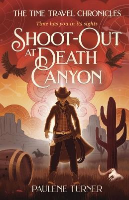 Shoot-out at Death Canyon: A YA time travel adventure in the Wild West - Paulene Turner - cover