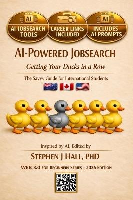 AI-POWERED JOBSEARCH - Getting Your Ducks in a Row: The Savvy Guide for International Students - Stephen Hall - cover