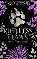 Ruthless Claws Complete Collection - Maggie Alabaster - cover