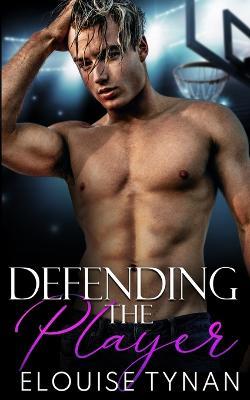 Defending the Player - Elouise Tynan - cover