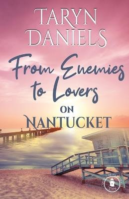 From Enemies to Lovers on Nantucket - Taryn Daniels - cover