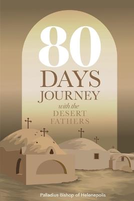80 Days Journey with the Desert Fathers - Palladius Bishop of Helenepolis - cover