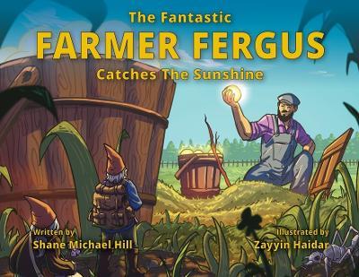 The Fantastic Farmer Fergus Catches The Sunshine - Shane M Hill - cover