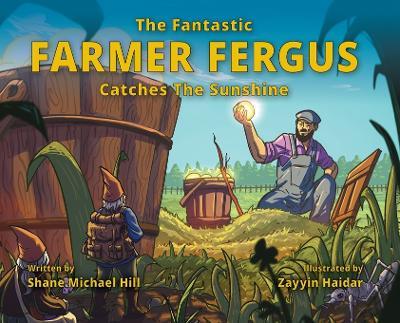 The Fantastic Farmer Fergus Catches The Sunshine - Shane M Hill - cover