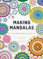 Making Mandalas UK Terms Edition: 27 Crochet Designs to Get Your Hooks Into