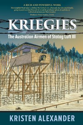 Kriegies: The Australian Airmen of Stalag Luft III - Kristen Alexander - cover
