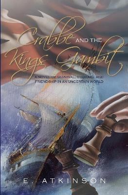 Crabbe and the King's Gambit: A novel of survival, courage and friendship in an uncertain world. - Ellie Atkinson - cover