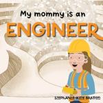 My Mommy is an Engineer