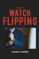 Guide to Watch Flipping
