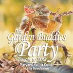 The Garden Buddies Party: Twilight To Dusk
