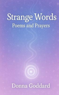 Strange Words: Poems and Prayers - Donna Goddard - cover