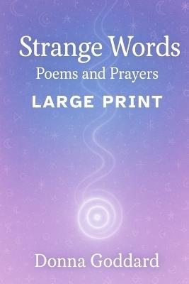 Strange Words: Poems and Prayers Large Print - Donna Goddard - cover