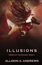 Illusions: Order of the Dragon - Book I