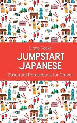 Jumpstart Japanese Essential Phrasebook for Travel - Lingo Geeks - cover