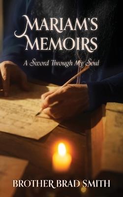 Mariam's Memoirs: A Sword Through My Soul - Bradley Smith - cover