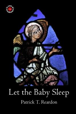 Let the Baby Sleep - Patrick T Reardon - cover