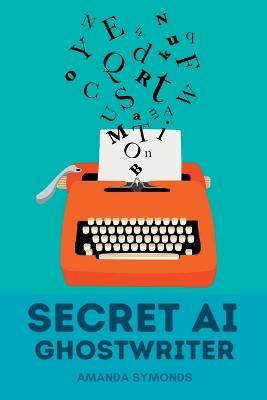 Secret AI Ghostwriter - Amanda Symonds - cover