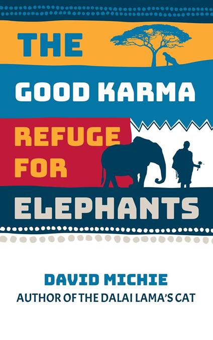 The Good Karma Refuge for Elephants - David Michie - ebook