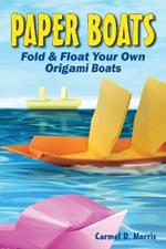 Paper Boats: Fold & Float Your Own Origami Boats