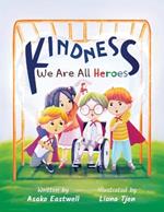 Kindness: We Are All Heroes