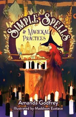 Simple Spells and Magickal Practices - Amanda Godfrey - cover