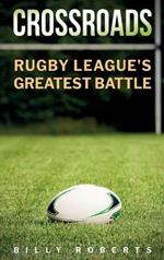 Crossroads: Rugby League's Greatest Battle