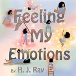 Feeling My Emotions: Helping Children Name Their Feelings and Process Emotions. British-English Spelling.