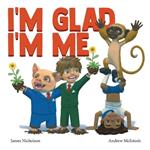 I'm Glad I'm Me: A book about seeing value in ourselves