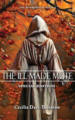 The Ill-Made Mute: Special Edition - Cecilia Dart-Thornton - cover