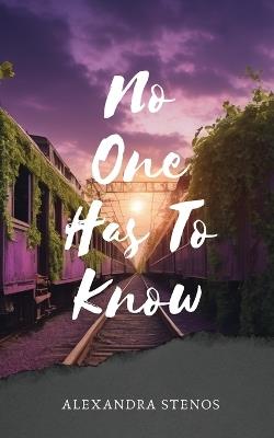 No One Has To Know - Alexandra Marina Stenos - cover