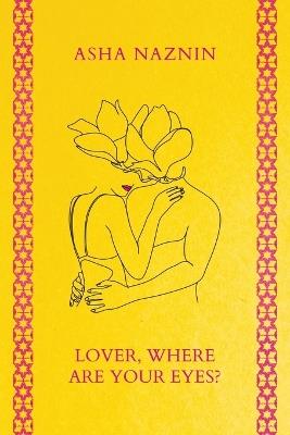 Lover, Where Are Your Eyes? - Asha Naznin - cover