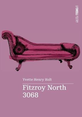 Fitzroy North 3068 - Yvette Henry Holt - cover