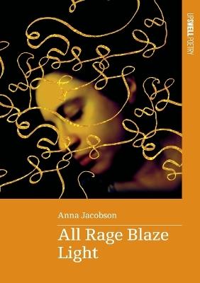 All Rage Blaze Light - Anna Jacobson - cover