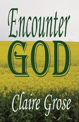 Encounter God - Claire E Grose - cover
