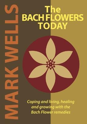 The Bach Flowers Today - Mark Wells - cover