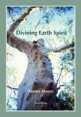 Divining Earth Spirit: An Exploration of Global and Australasian Geomancy - Alanna Moore - cover