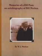 Memories of a GBP10 Pom: an Autobiography of Bill Mutton
