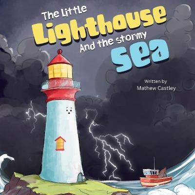 The Little Lighthouse and The Stormy Sea - Castley - cover