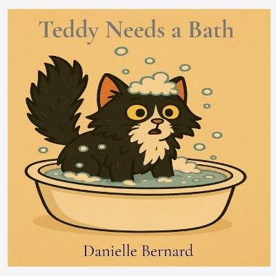 Teddy Needs a Bath - Danielle Bernard - cover