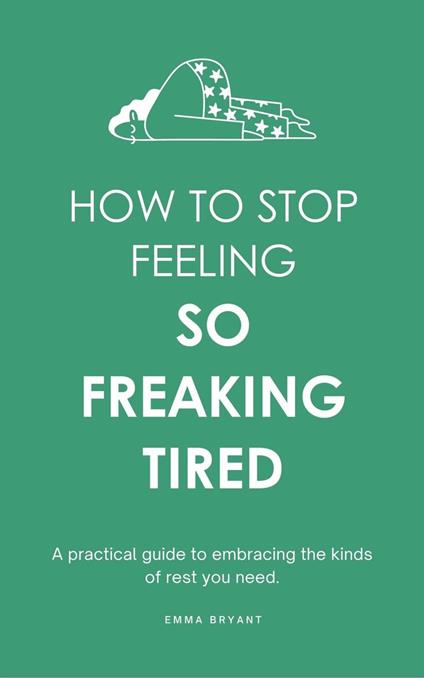How To Stop Feeling So Freaking Tired