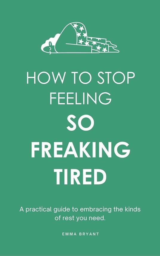 How To Stop Feeling So Freaking Tired