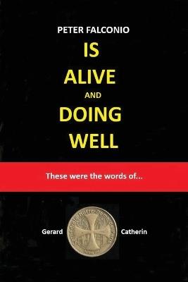 PETER FALCONIO IS ALIVE and DOING WELL: These were the words of... - Gerard Catherin - cover