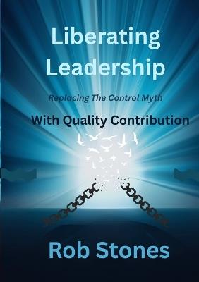 Liberating Leadership - Rob Stones - cover