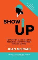 Show Up: How Women Can Lead in the Resources Sector Through Times of Change