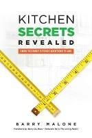 Kitchen Secrets Revealed: Know the Right Kitchen Questions to Ask - Barry Malone - cover