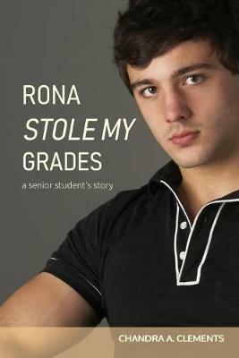 Rona Stole My Grades: A Senior Student's Story - Chandra Clements - cover