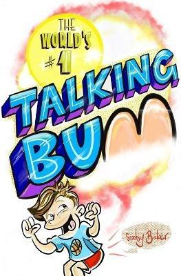 The World's #1 Talking Bum - Dale C Baker - cover