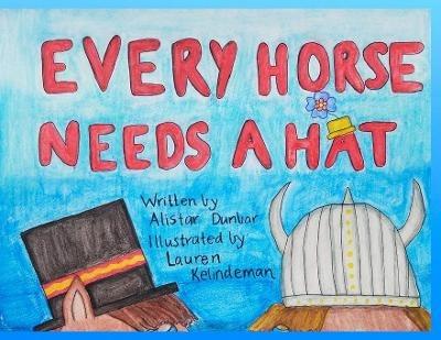 Every Horse Needs A Hat - Alistair Dunbar - cover